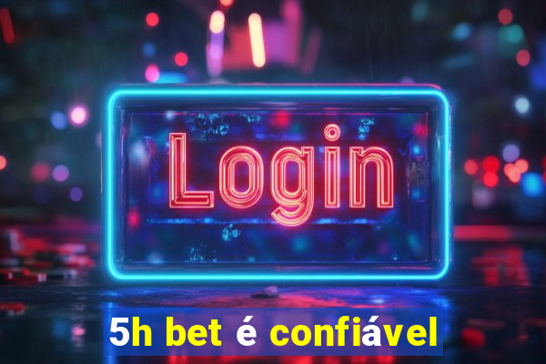 5h bet é confiável